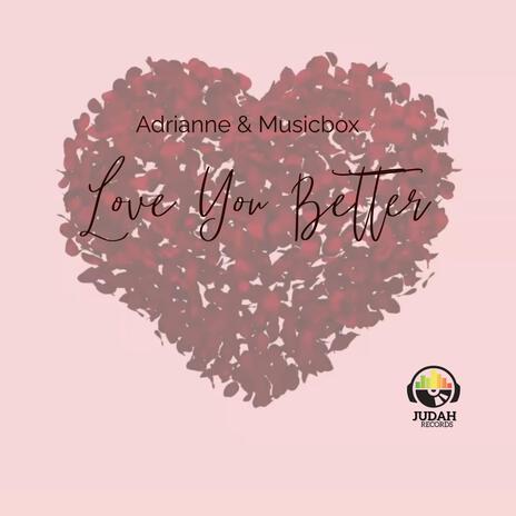 Love You Better ft. MusicBox | Boomplay Music