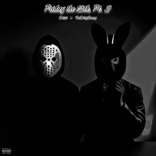 Friday the 13th, Pt. 2 ft. TheDirtyBunny lyrics | Boomplay Music