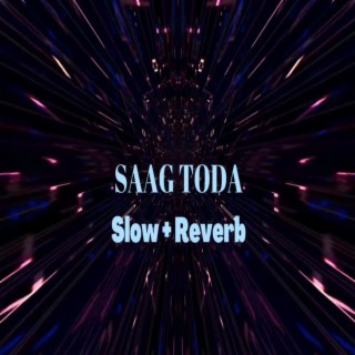 Saag Toda (Slow & Reverb)