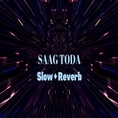 Saag Toda (Slow & Reverb) | Boomplay Music