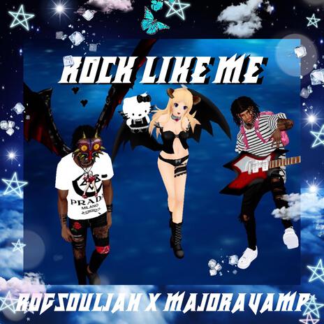 ROCKLIK3ME! ft. Majoravamp