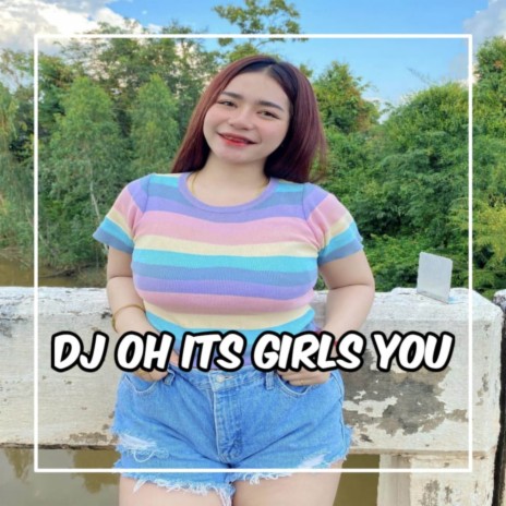 DJ OH ITS GIRLS YOU | Boomplay Music