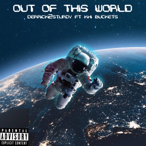 Out Of This World ft. Khi Buckets | Boomplay Music