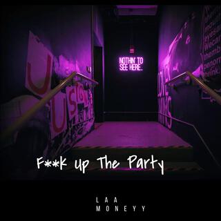 Fuck Up The Party