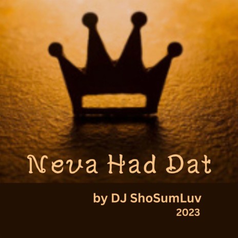 Neva Had Dat | Boomplay Music