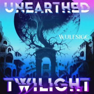Unearthed Twilight