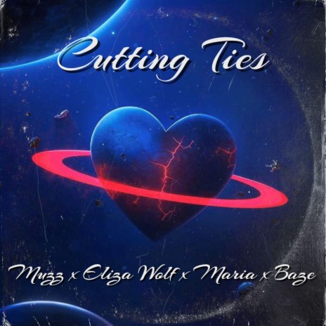 Cutting Ties ft. Muzz, Eliza Wolf & Maria | Boomplay Music