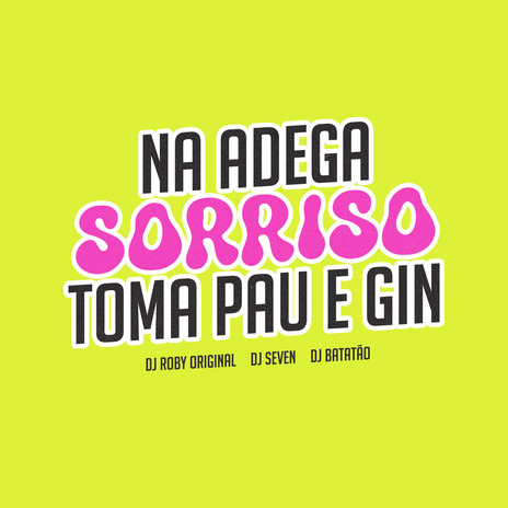 Na Adega Sorriso Toma Pau e Gin ft. DJ Batatão & Dj Roby Original | Boomplay Music