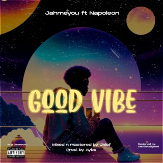 Good vibe ft. Napoleon lyrics | Boomplay Music