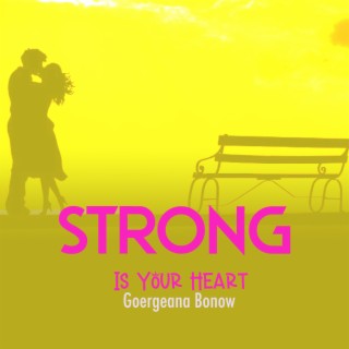 Strong Is Your Heart