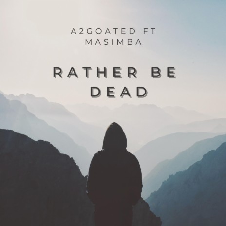 Rather be dead ft. Masimba Chikosi