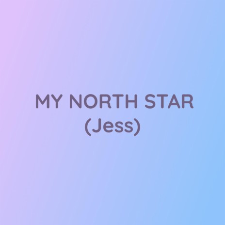 MY NORTH STAR (Jess) | Boomplay Music