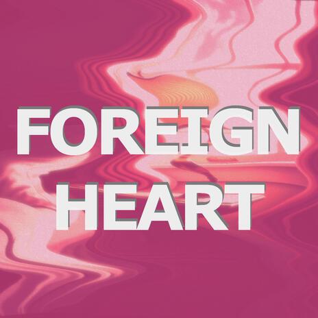 Foreign Heart | Boomplay Music