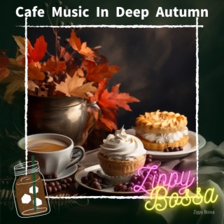 Cafe Music In Deep Autumn