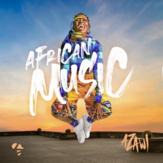 AFRICAN MUSIC @Azawi