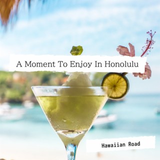 A Moment To Enjoy In Honolulu