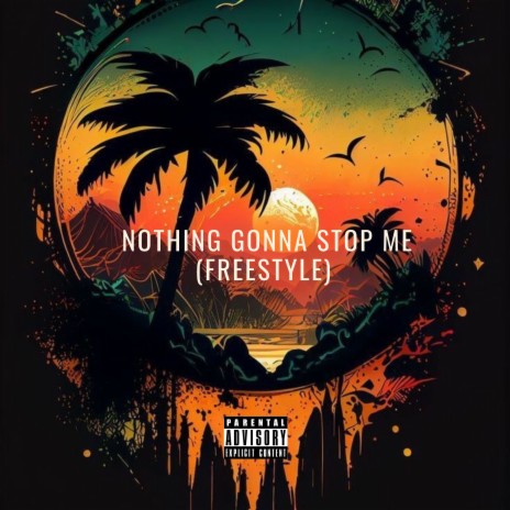 Nothing Gonna Stop Me (Freestyle) | Boomplay Music