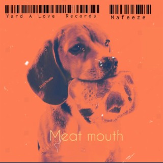Meat Mouth ft. Teflon & Yard A Love lyrics | Boomplay Music