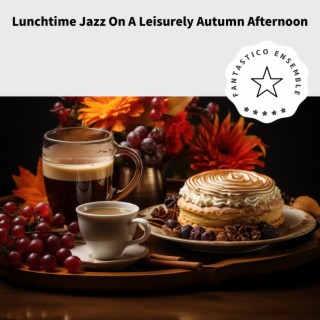 Lunchtime Jazz On A Leisurely Autumn Afternoon