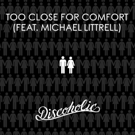 Too Close for Comfort (feat. Michael Littrell) | Boomplay Music