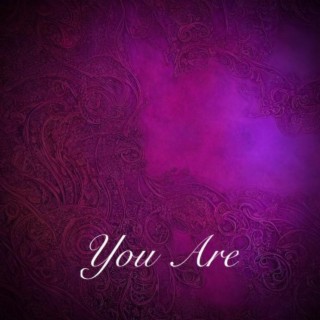 You Are lyrics | Boomplay Music