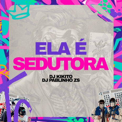 Ela é Sedutora ft. Dj Pablinho Zs & MC Neguinho Itr | Boomplay Music