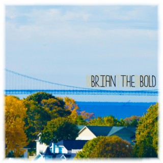 Brian The Bold (self-titled) Released 2018