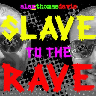 Slave To The Rave