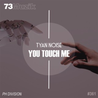 You Touch Me