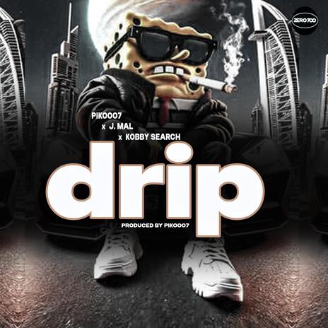 DRIP ft. J. MAL & KOBBY SEARCH | Boomplay Music