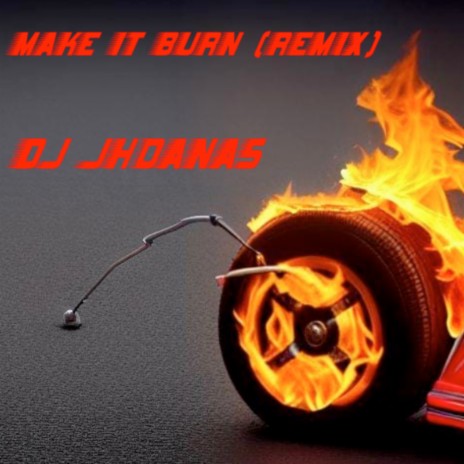 Make It Burn (Remix) | Boomplay Music