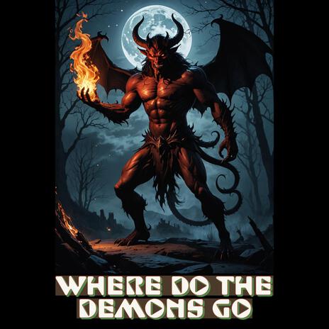 WHERE DO THE DEMONS GO (Radio Edit) | Boomplay Music