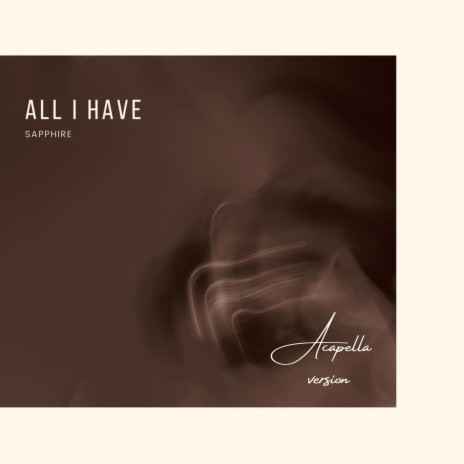 All I Have (Acapella Version) | Boomplay Music