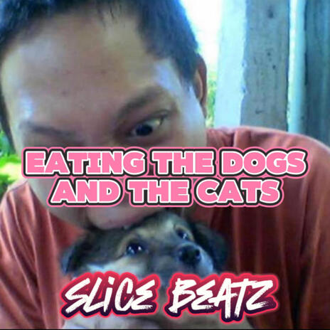 Eating The Dogs And Cats | Boomplay Music