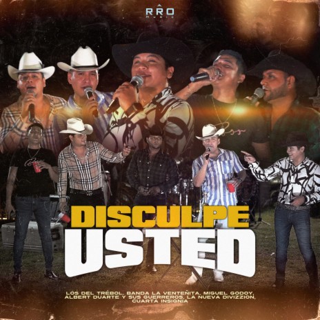 Disculpe Usted - En Vivo ft. Banda la Venteñita, Miguel Godoy, Albert Duarte y sus Guerreros, La Nueva Divizzion & Cuarta Insignia | Boomplay Music