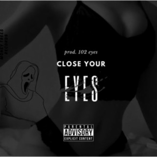 Close Your Eyes