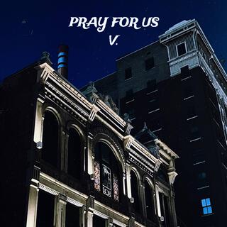 Pray For Us V.