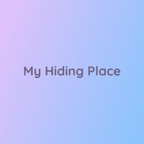 My Hiding Place | Boomplay Music