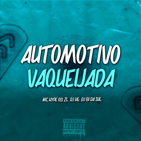 Automotivo Vaqueijada ft. MC HYPE 011 ZL & DJ BI DA SUL | Boomplay Music