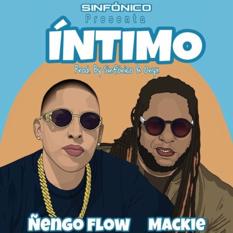 Íntimo ft. Ñengo Flow & Mackie | Boomplay Music