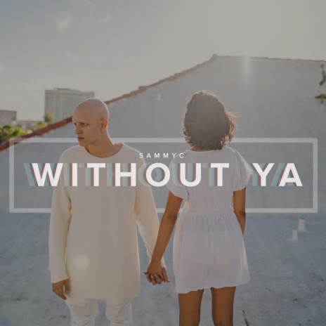 Without Ya | Boomplay Music