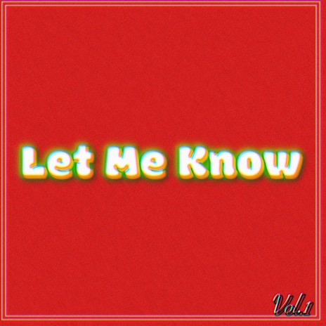 Let Me Know | Boomplay Music