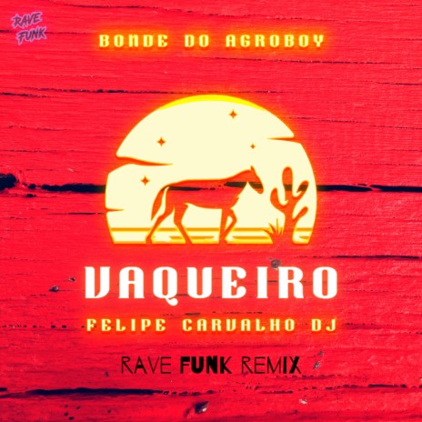 Vaqueiro (Rave Funk Remix) ft. Bonde do Agroboy | Boomplay Music