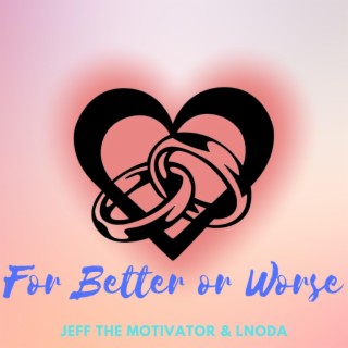 For Better Or Worst ft. Lnoda lyrics | Boomplay Music