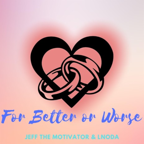 For Better Or Worst ft. Lnoda | Boomplay Music