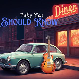 Baby You Should Know lyrics | Boomplay Music