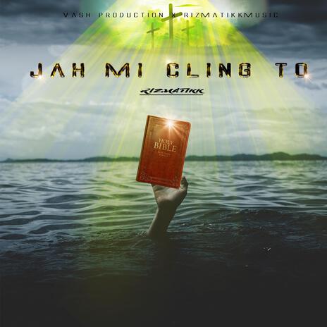 JAH MI CLING TO | Boomplay Music