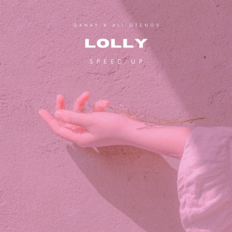 Lolly (Speed up) ft. ALI Otenov | Boomplay Music