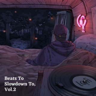 Beats To Slowdown To Vol. 2
