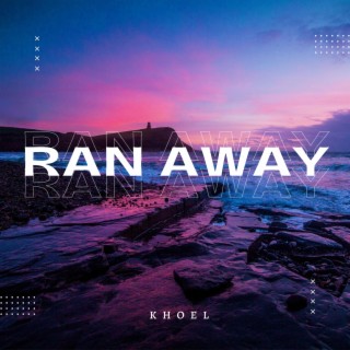 Ran Away lyrics | Boomplay Music
